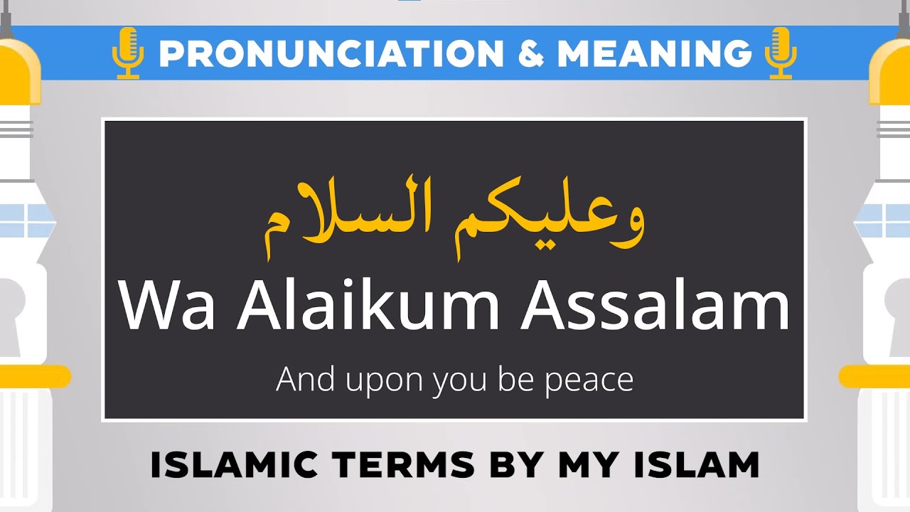 Wa Alaikum Assalam Pronunciation and Meaning - Islamic Terms