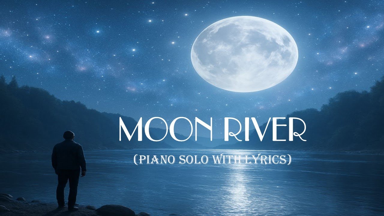 Moon River  (Piano Solo with Lyrics)