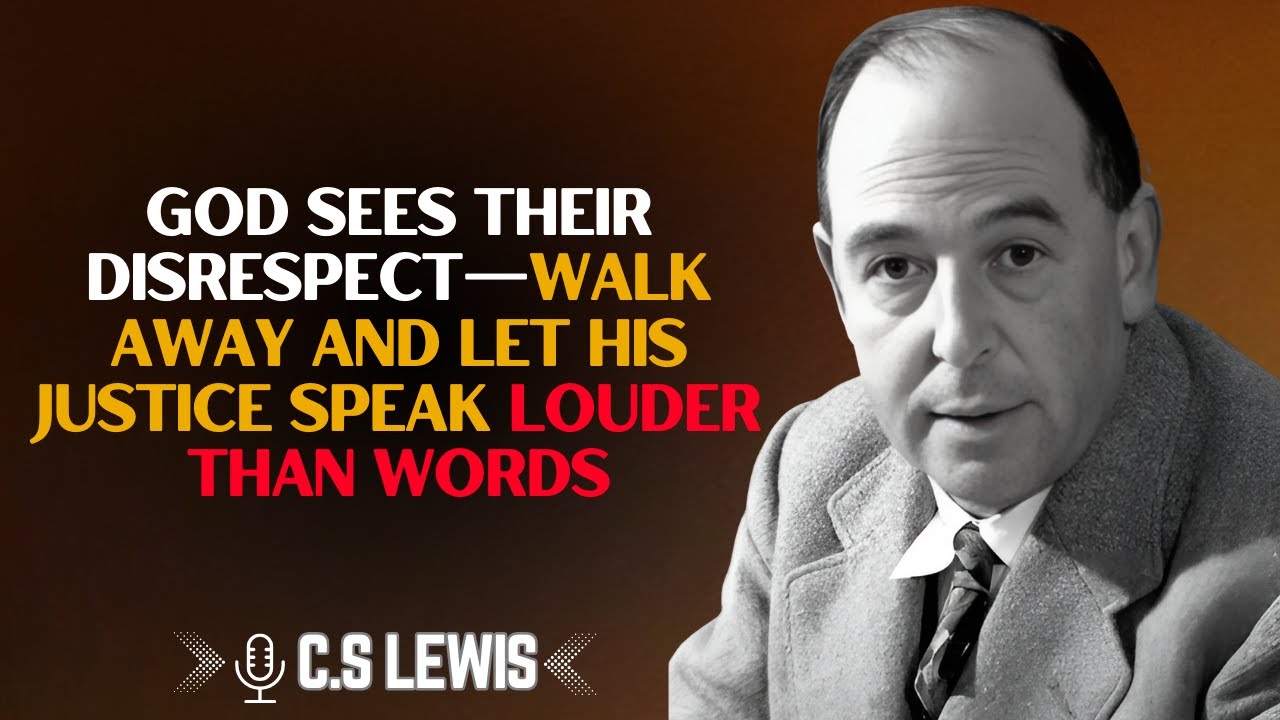 God Sees Their Disrespect&mdash;Walk Away and Let His Justice Speak Louder Than Words | C.S Lewis Sermons