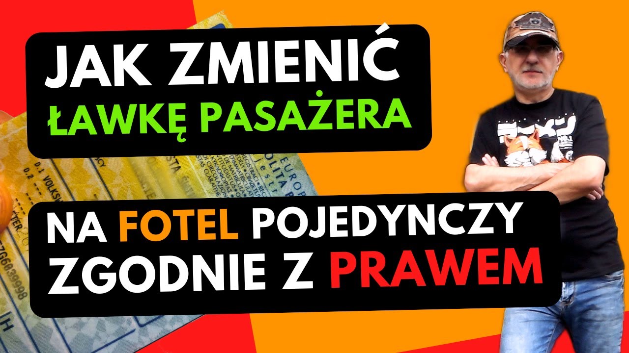 Wymiana ławki podwójnej na fotel pasażera Jak to zrobić formalnie w roku 2024