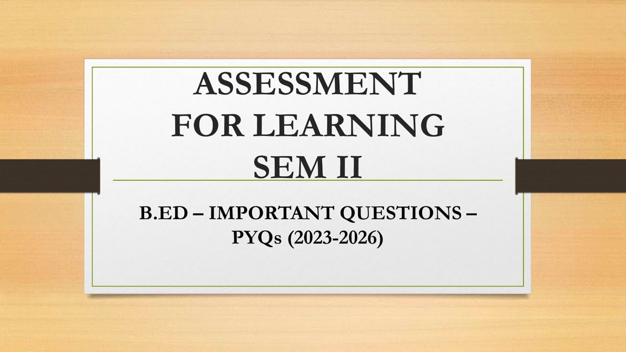 ASSESMENT FOR LEARNING - TNTEU - SEM 2 - B.ED PREVIOUS YEAR QUESTIONS