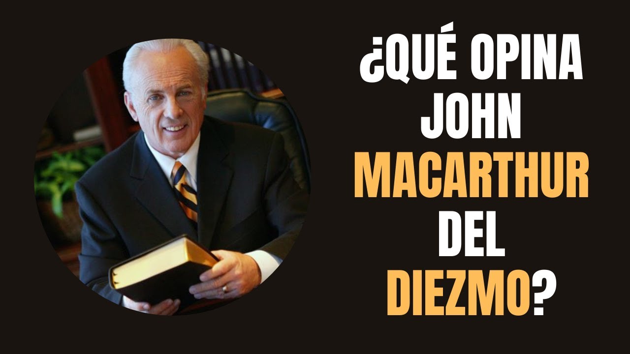 &iquest;Qu&eacute; Opina John MacArthur del DIEZMO?