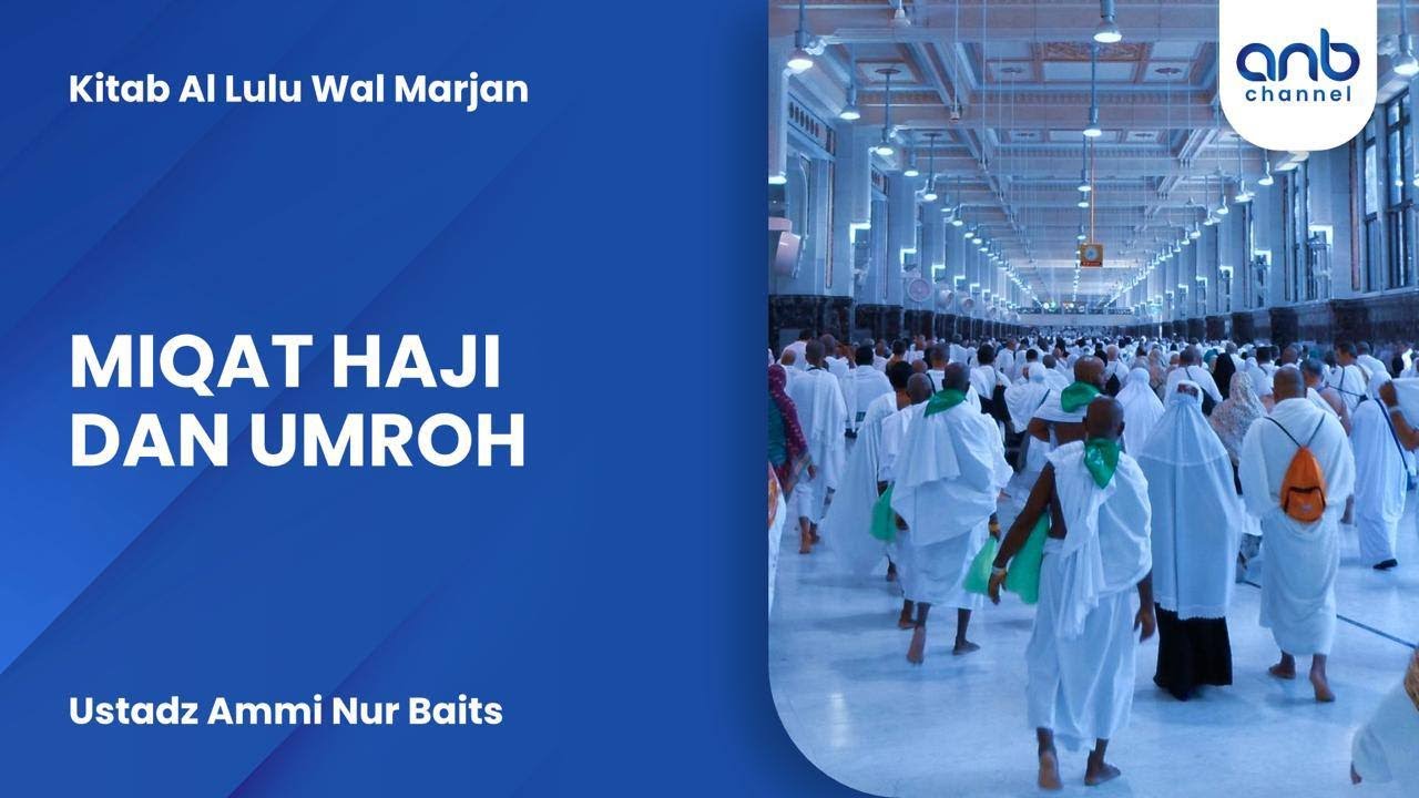 Miqat Haji Dan Umroh | Ustadz Ammi Nur Baits