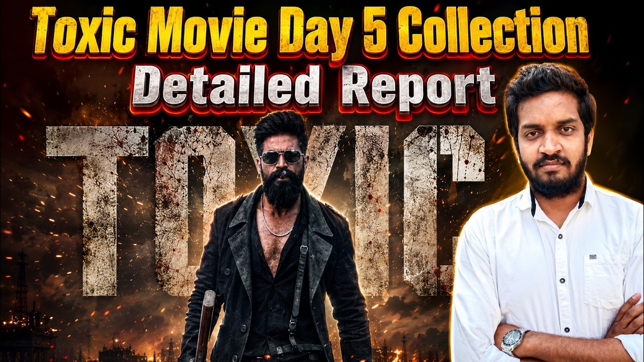 Toxic Movie Day 5 Collection Detailed Report