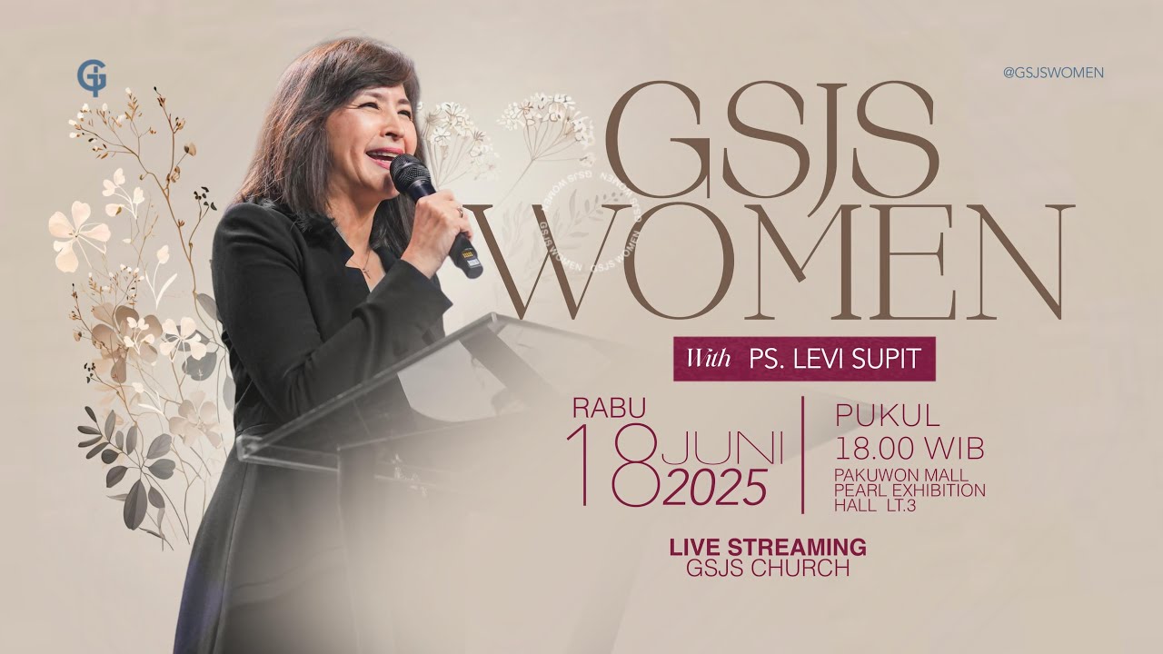 Ibadah GSJS WOMEN - Ps. Levi Supit - Pk.18.00 (18 Jun 2025)