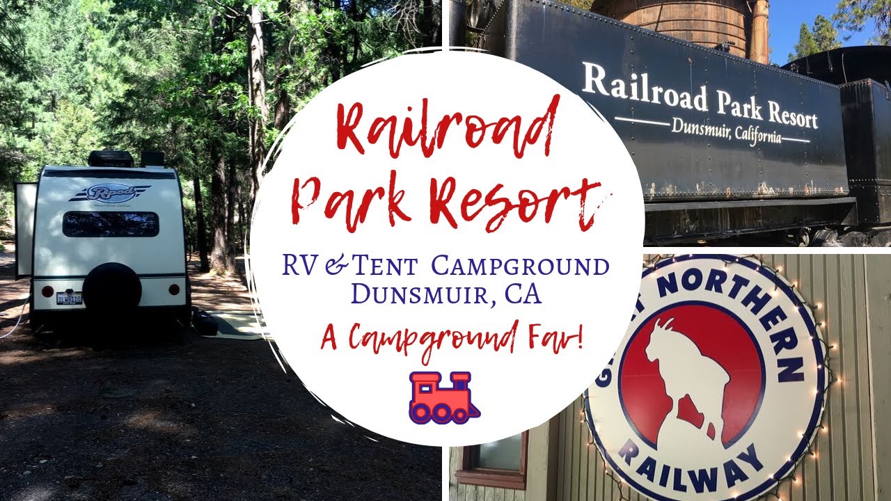 Railroad Park Resort / Dunsmuir, CA / A Campground Fav!