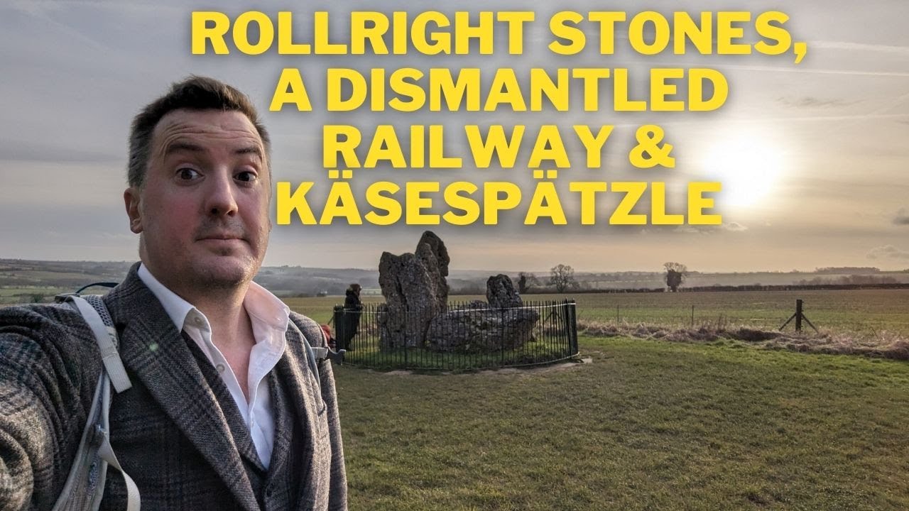 The Rollright Stones, a Dismantled Railway and Käsespätzle