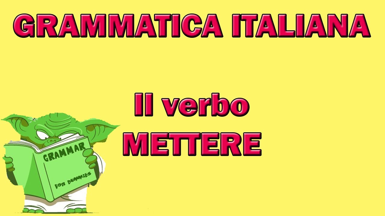 I numerosi utilizzi del verbo METTERE