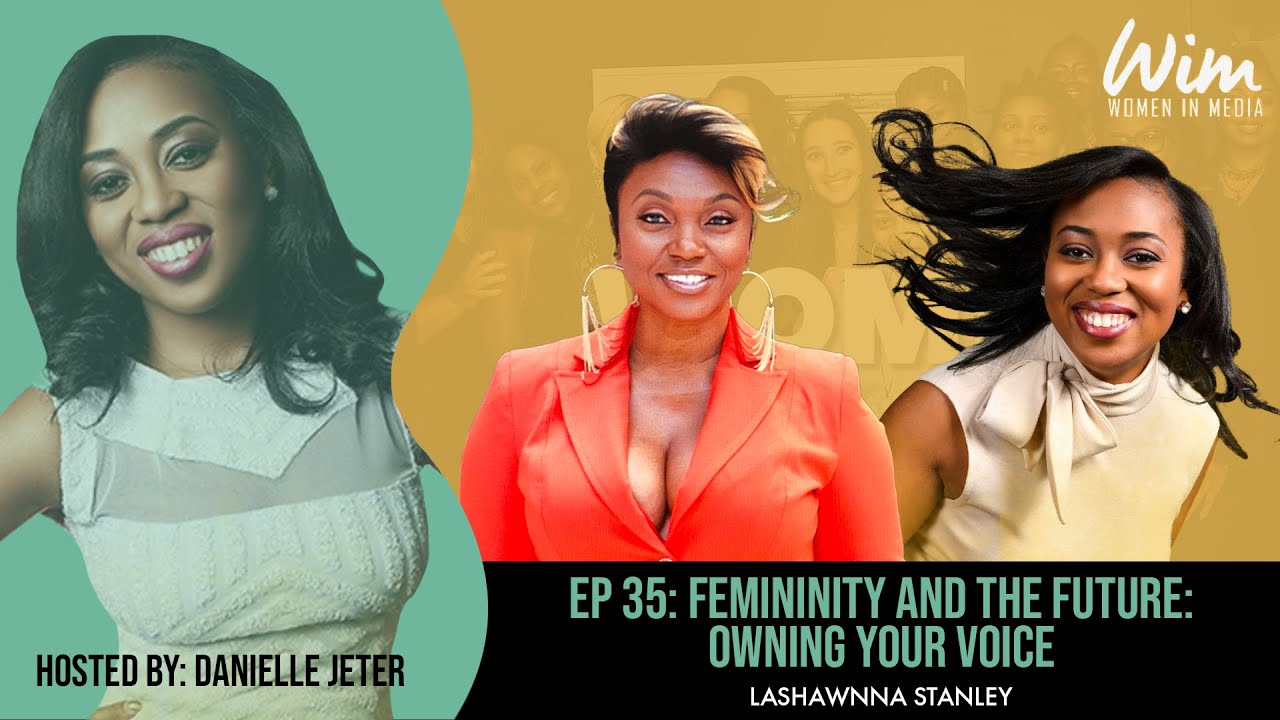 EP35: Femininity and the Future: Owning Your Voices Featuring Lashawnna Stanley