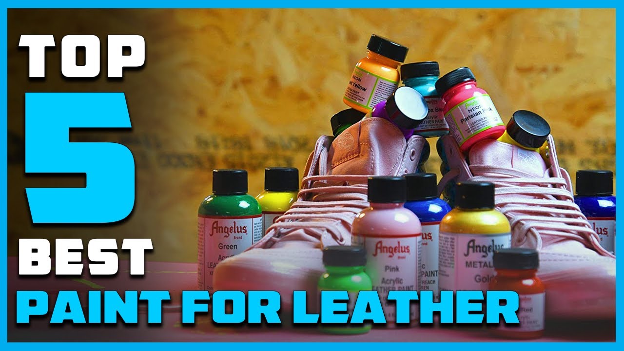 Top 5 Best Paints for Leather Review in 2026 | Leather Paint for Athletic Shoes/Boots/Jackets/Purses