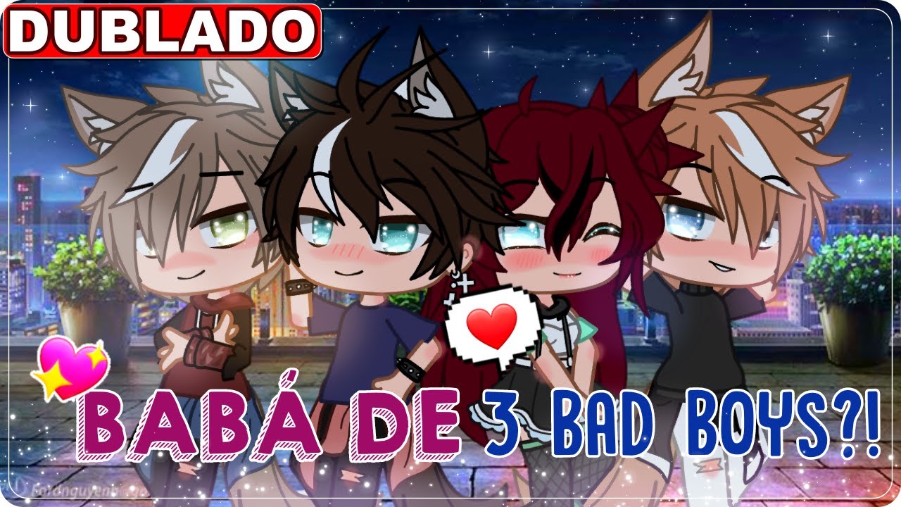 ❤️ •Babá de 3 Bad Boys• ❤️ | 2/2 | Mini Filme [DUBLADO] Gacha Life ~Lua dark~