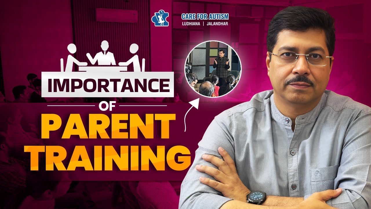 Importance of Parent Training | Dr. Atul Madaan - Autism Expert