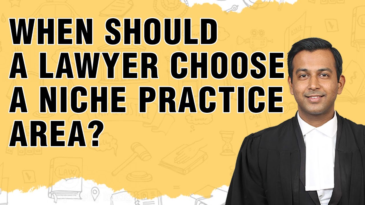 When should a lawyer choose a niche practice area?