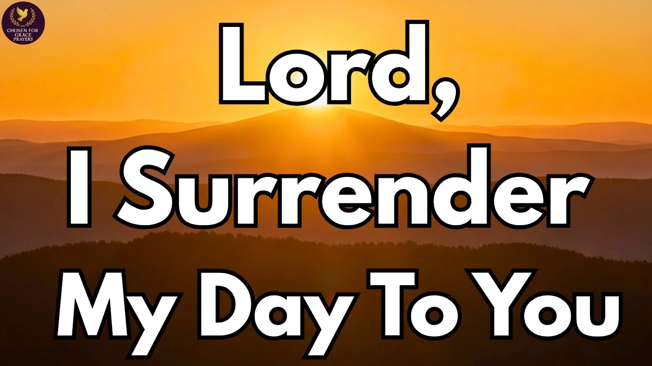Morning Prayer Before You Start Your Day| Daily Prayer Of Surrender To God.