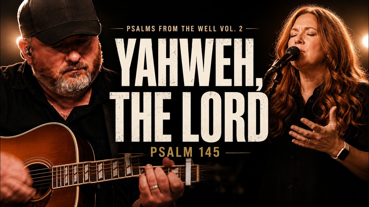 Yahweh, the Lord (Psalm 145) - The Worship Initiative (Live)