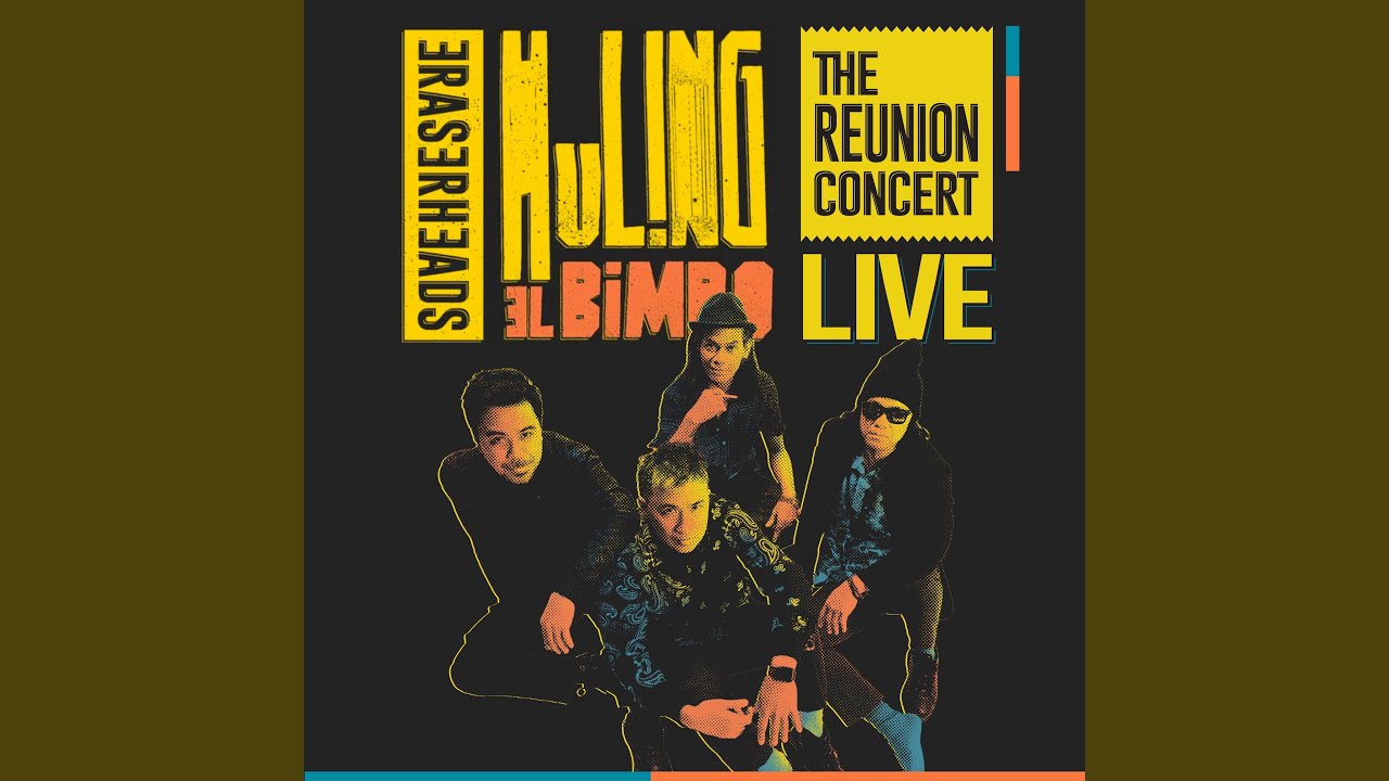 Huling El Bimbo (Live at 2022 The Eraserheads Reunion Concert)