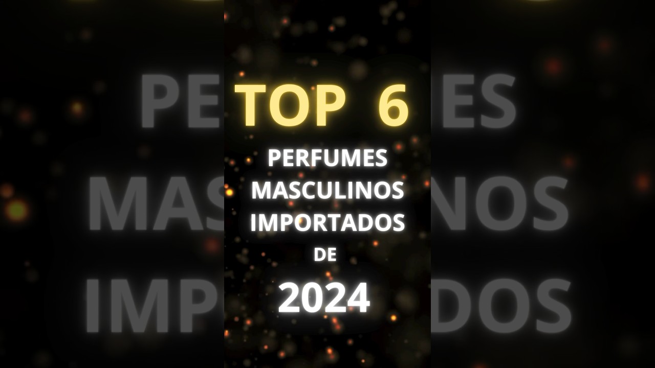 Os 6 MELHORES Perfumes Masculinos Importados de 2024 - Perfume Importado MAsculino com Maior Fixa&ccedil;&atilde;o