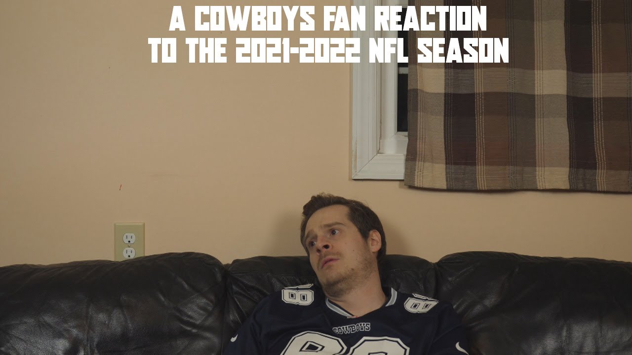 A Cowboys Fan Reaction to the 2021-2022 NFL Season
