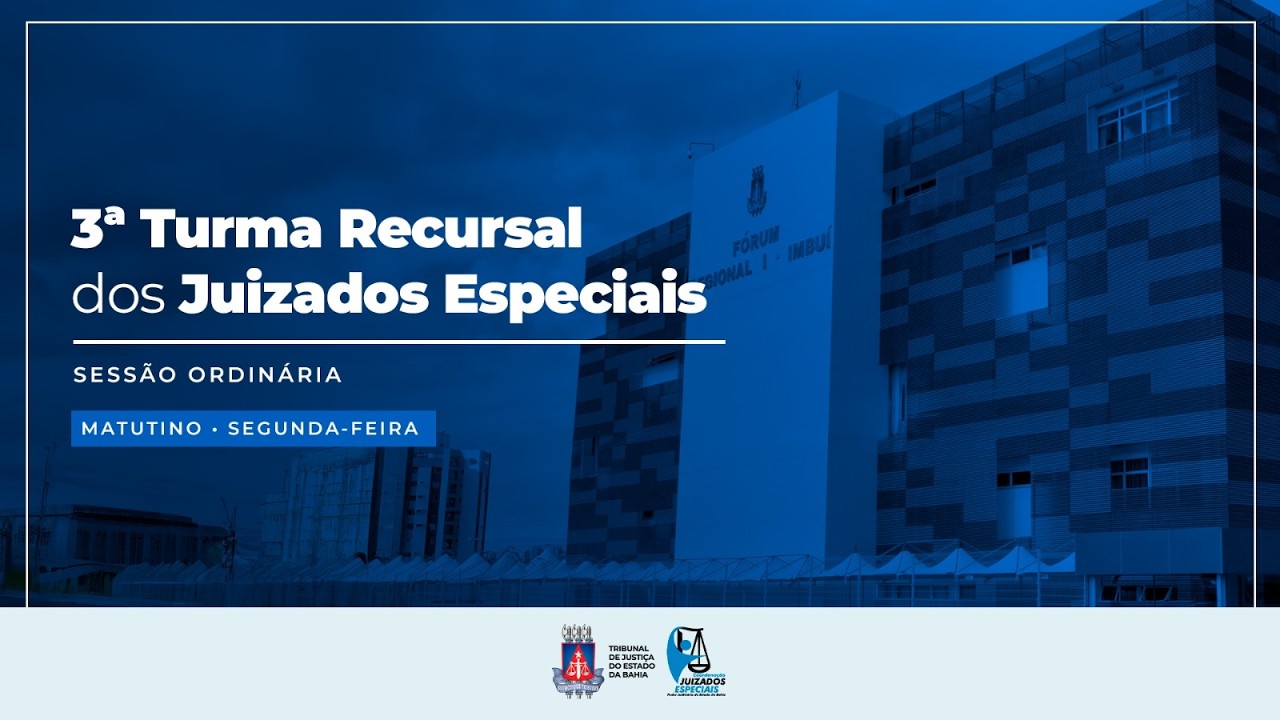 3ª TURMA RECURSAL DOS JUIZADOS ESPECIAIS - Sessão Ordinária - SEGUNDA-FEIRA - MATUTINO