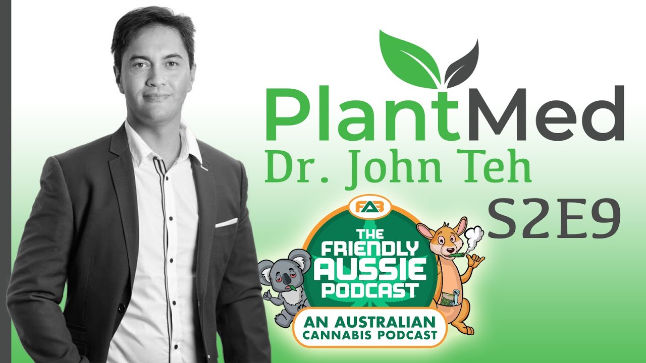 Getting Medicinal With Dr. John Teh from PlantMed Cannabis Clinic | #FriendlyAussiePodcast - S2E9