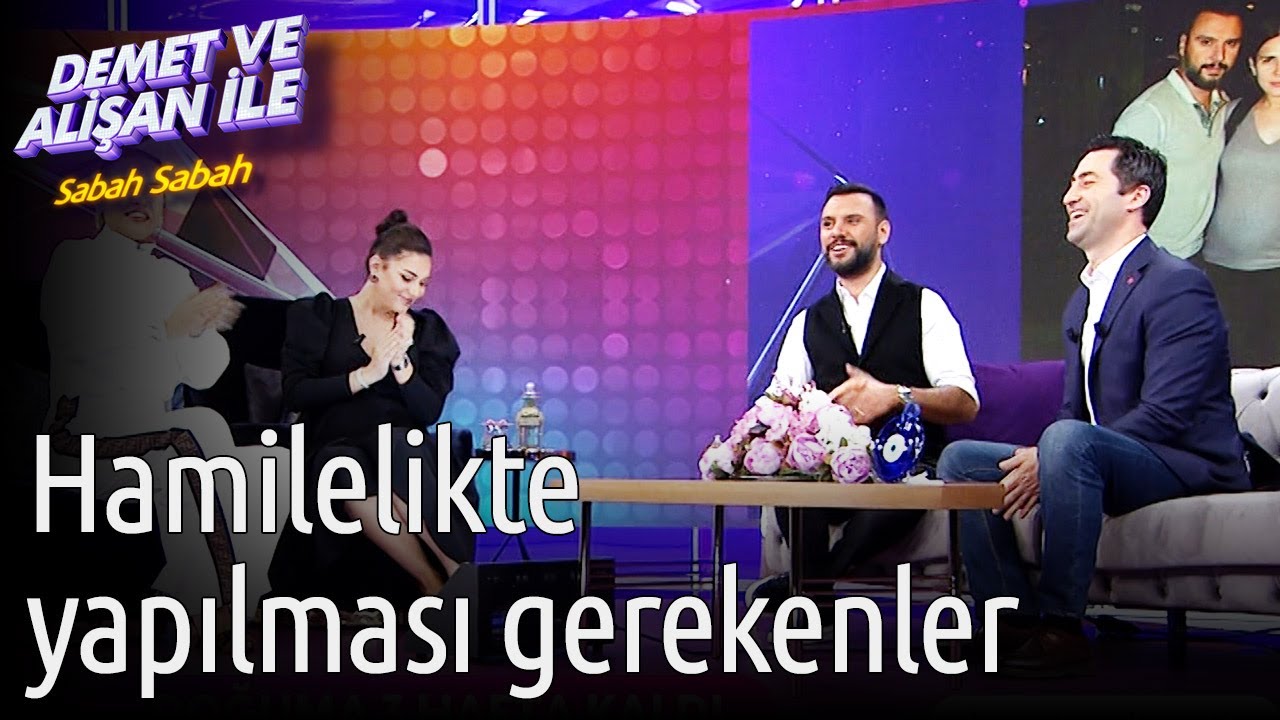 Demet ve Alişan ile Sabah Sabah | Hamilelikte Yapılması Gerekenler