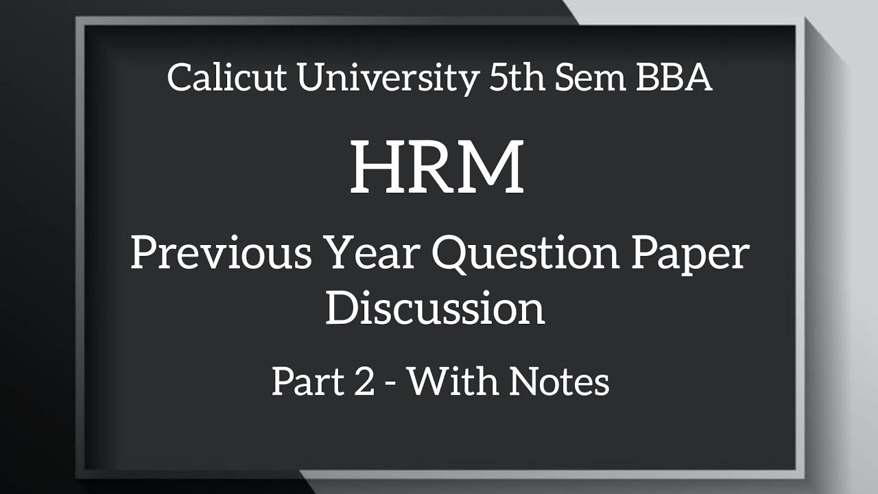 Calicut University 5th Sem. BBA HRM previous Year Question Paper Discussion Part 2 With Notes