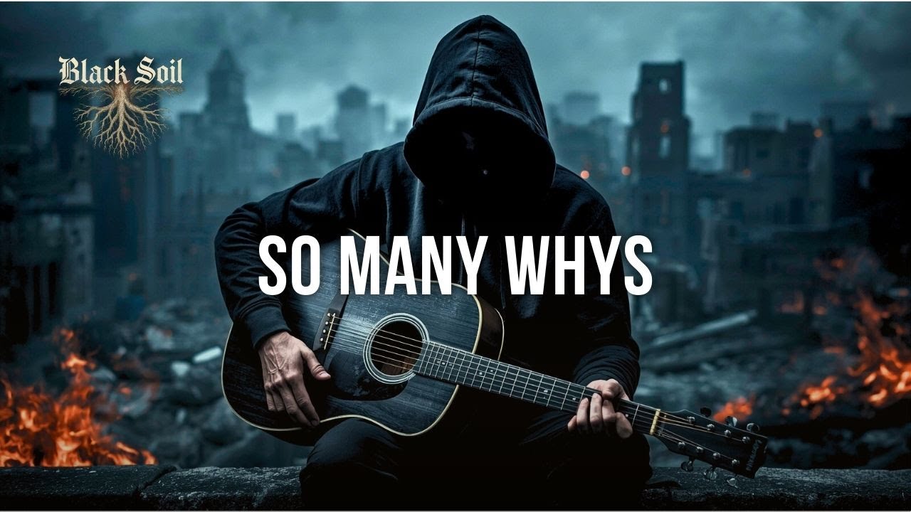 So many Whys — The Black Soil (Official Music)