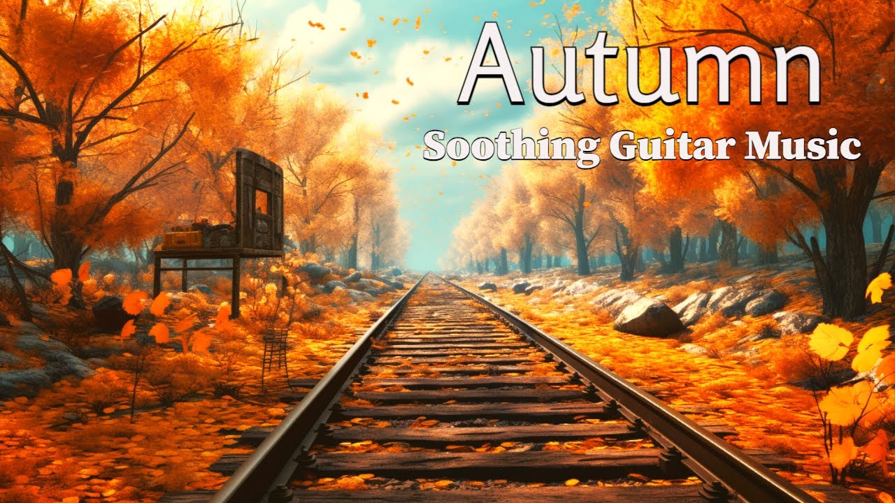 Guitar Music With Autumn Nature Sound: The Perfect Background for Study, work and Relaxing