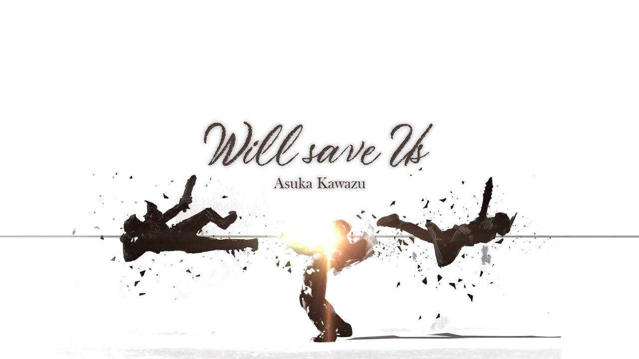 [Vietsub] Will Save Us - Asuka Kawazu (Kamen Rider Saber OST.)
