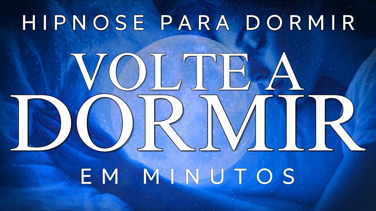 HIPNOSE PARA DOMIR - ELIMINE A ANSIEDADE NOTURNA E A INSÔNIA