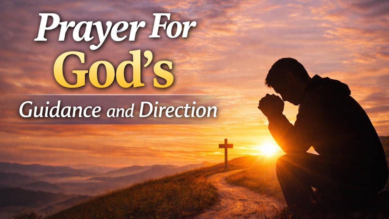 Powerful Prayer for God’s Guidance and Direction..