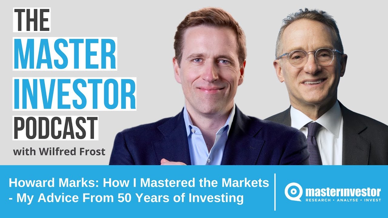Howard Marks: How I Mastered the Markets - My Advice From 50 Years of Investing