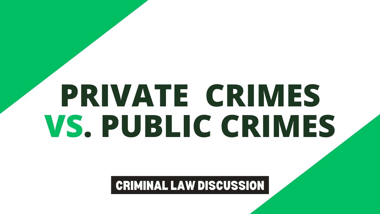 Private Crimes vs. Public Crimes [Criminal Law Discussion]