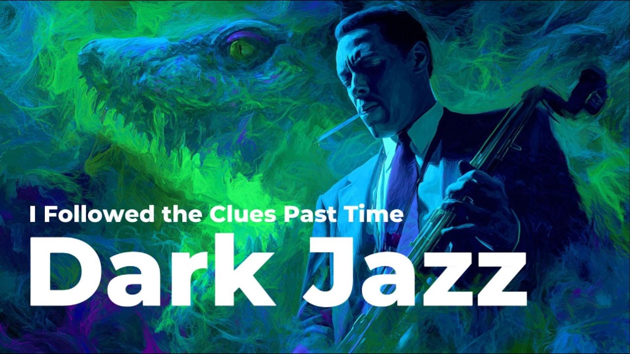 I Followed the Clues Past Time | Dark Jazz