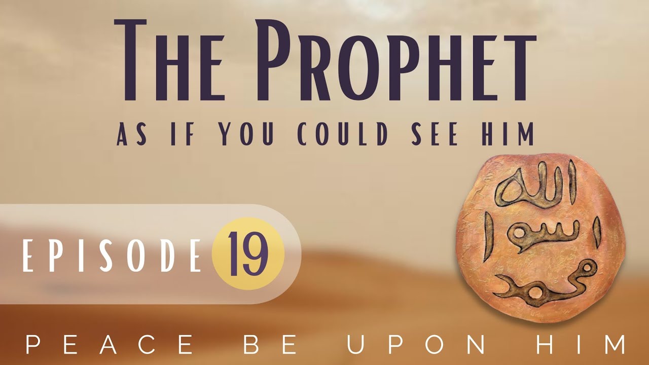 The Prophet As If You Could See Him | Episode 19 | The Prophet As A Husband
