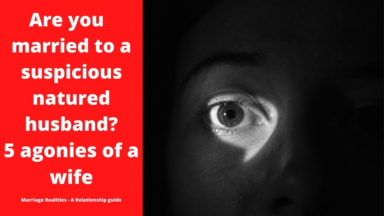 Are you married to a suspicious husband? - 5 agonies of a beautiful wife | Marriage Realities |
