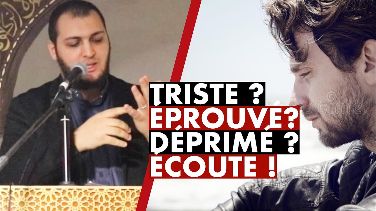 SI TU ES TRISTE, DÉPRIMÉ, ÉPROUVÉ..ÉCOUTE ! - IMAM BOUSSENNA