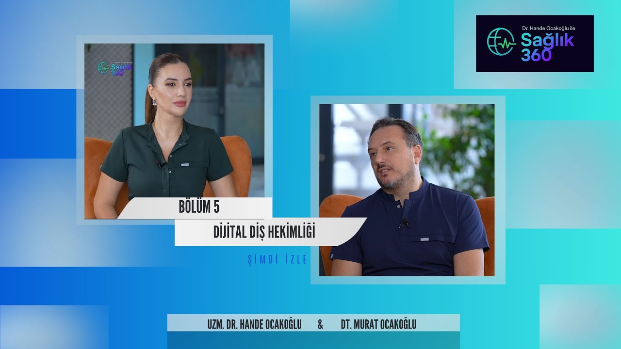Sağlık 360 5. Bölüm | Dt. Murat Ocakoğlu ile Dijital Diş Hekimliği ve Gülüş Tasarımı #Sağlık360
