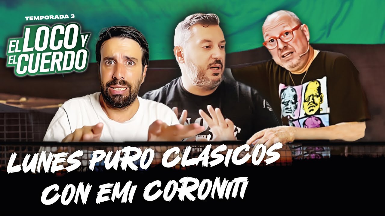 EL LOCO Y EL CUERDO - EPISODIO 127 - CON EMI CORONITI