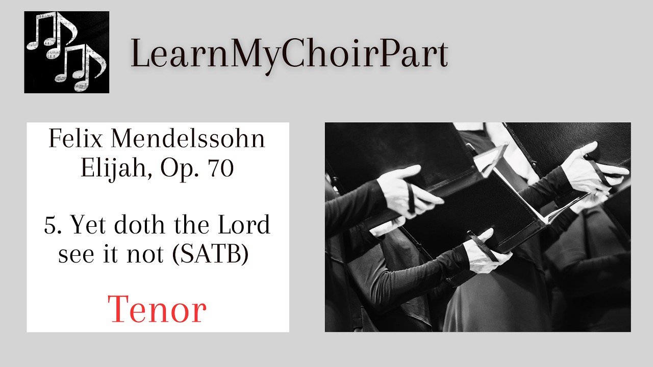 Elijah - Felix Mendelssohn -  #5 - 'Yet doth the Lord see it not' (SATB) - Tenor Practice