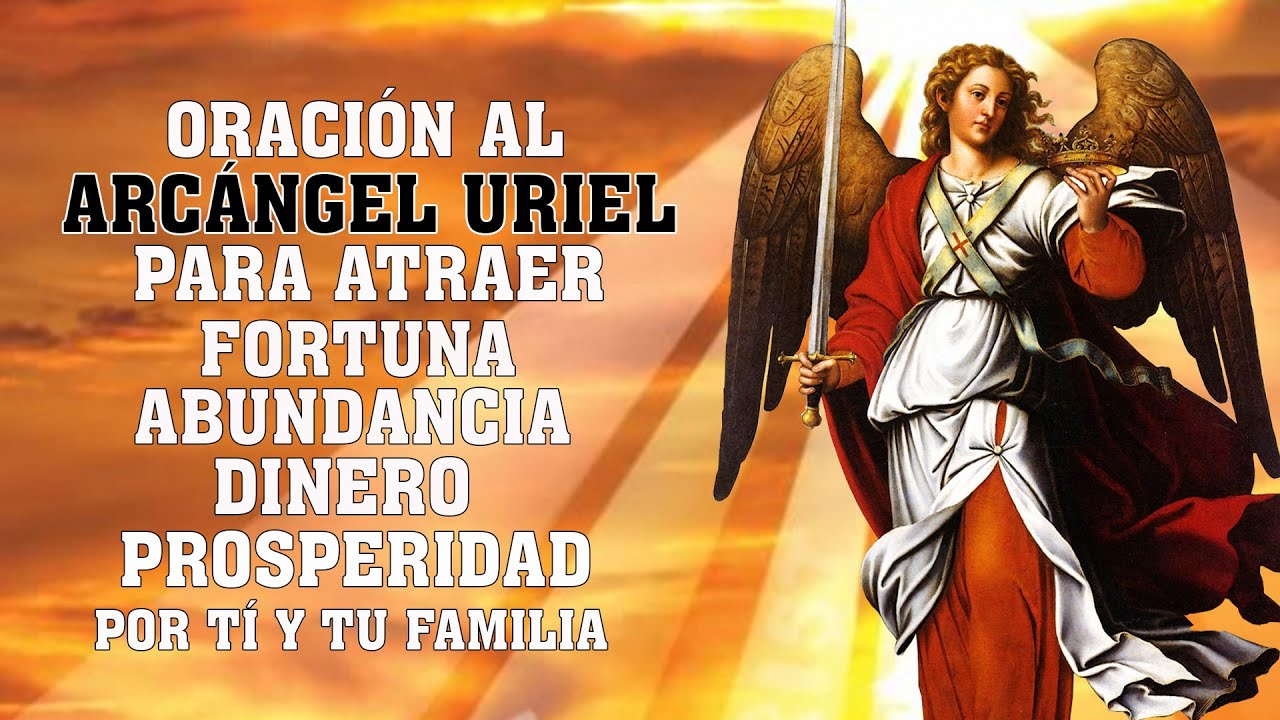 ORACIÓN AL ARCÁNGEL URIEL PARA ATRAER FORTUNA, ABUNDANCIA DINERO, PROSPERIDAD Y BENDICIÓN