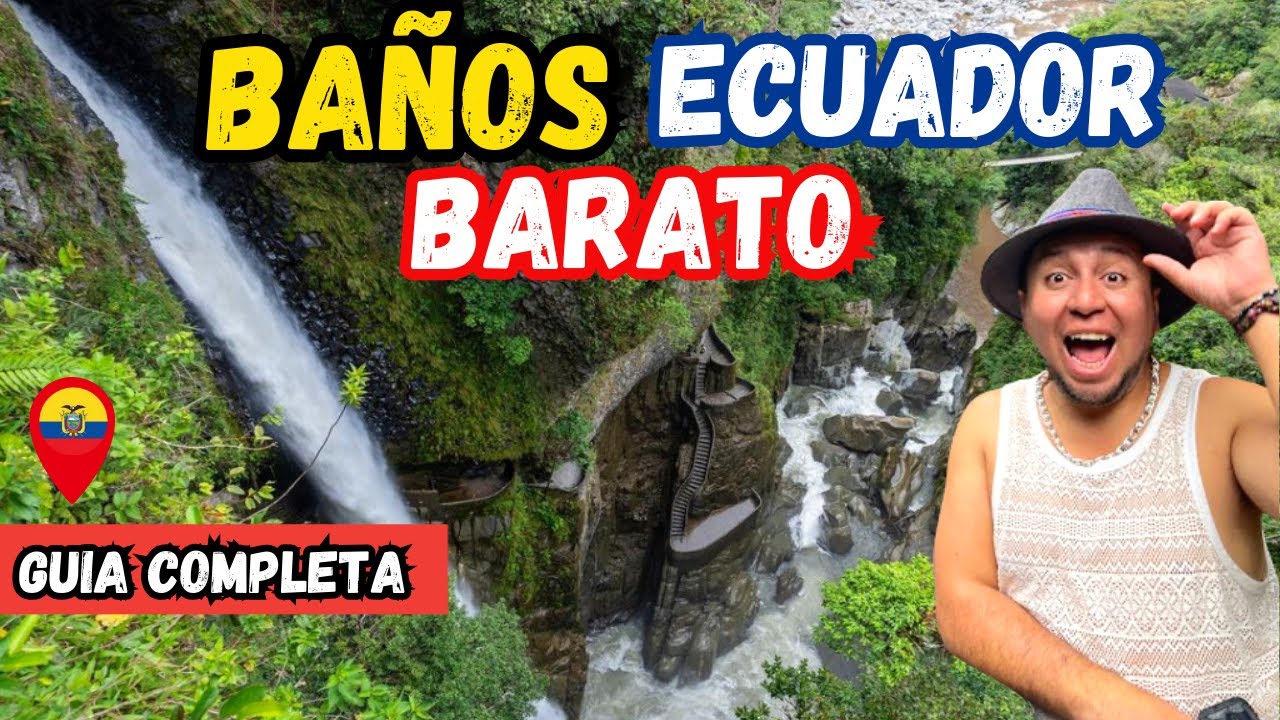 BAÑOS ECUADOR 🇪🇨 BARATO ✅GUIA COMPLETA  un Paraíso entre Cascadas y Aventura😍