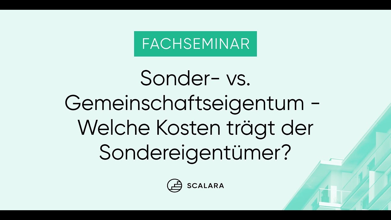 Fachseminar: Sondereigentum vs. Gemeinschaftseigentum – Welche Kosten trägt der Sondereigentümer?