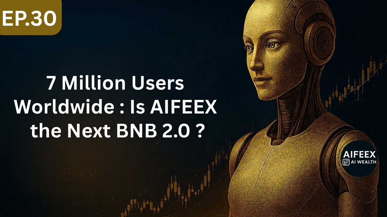 Ep30 : 7 Million Users Worldwide : Is AIFEEX the Next BNB 2.0 ?