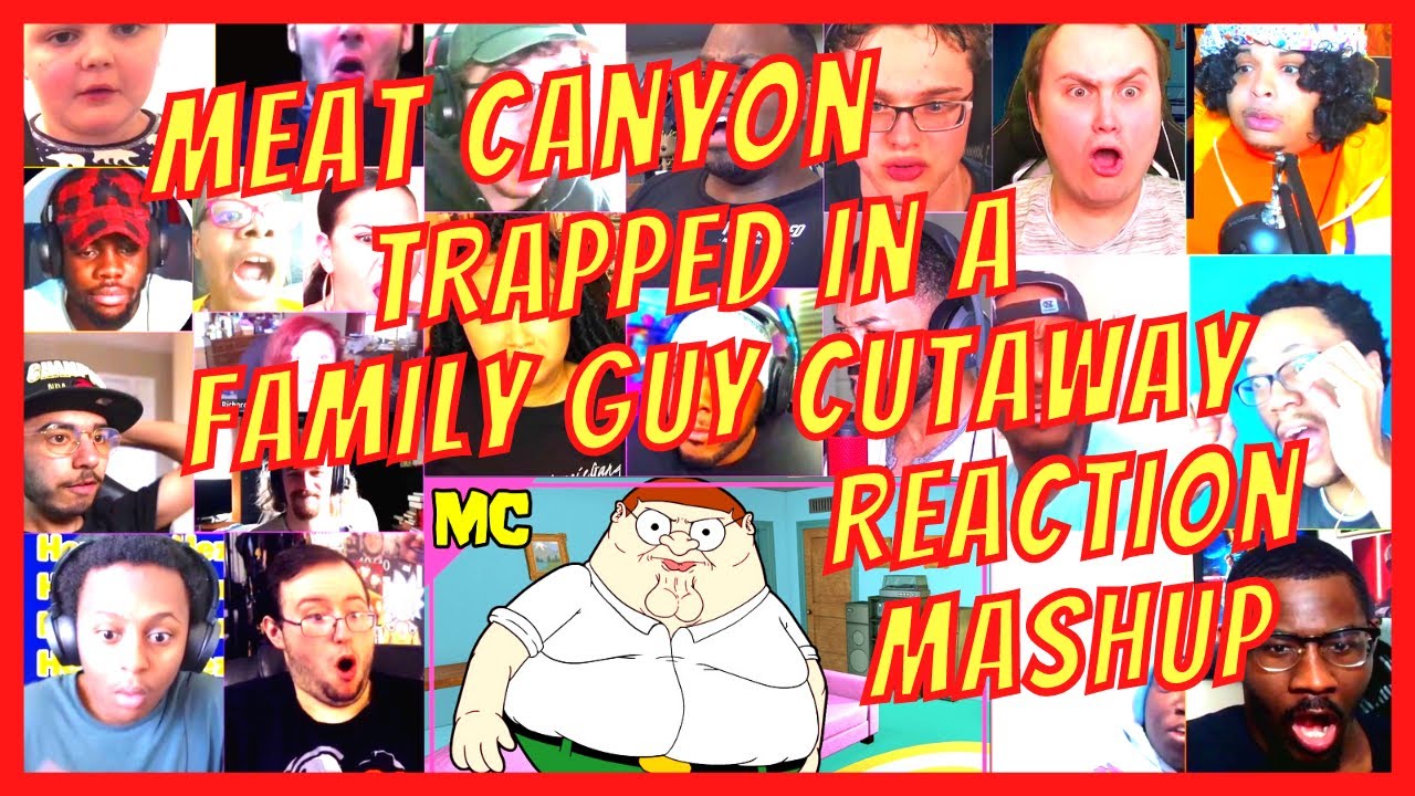 MEAT CANYON: TRAPPED IN A FAMILY GUY CUTAWAY - REACTION MASHUP - [ACTION REACTION]