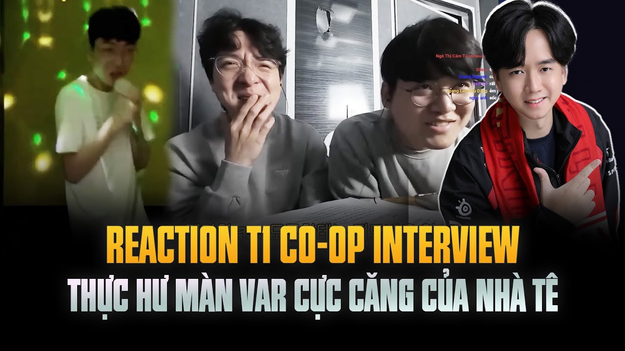 Thực Hư Màn Var Cực Căng Của Nhà Tê Trong Phỏng Vấn Co-op Mới Nhất - Reaction T1 Co-op Interview