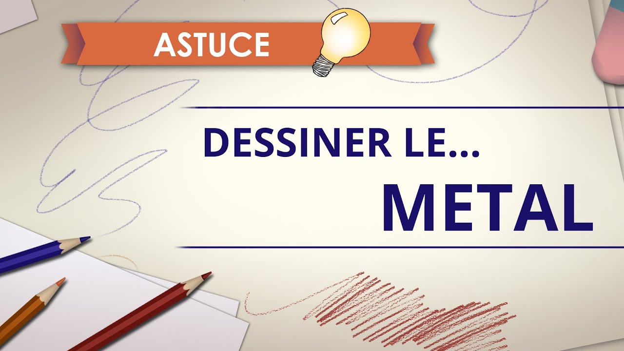 Dessiner le métal - Astuce Dessin