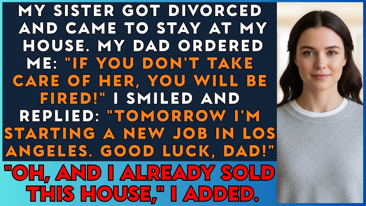 My Sister Got Divorced And Moved Into My House, And My Dad Ordered: “You Have To Take Care Of Her!”