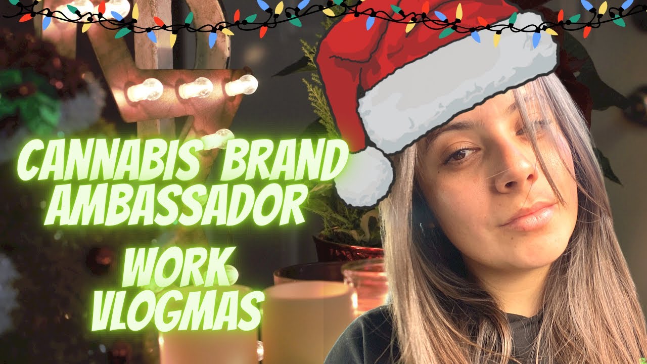 Cannabis Brand Ambassador Vlog- Vlogmas Day 5