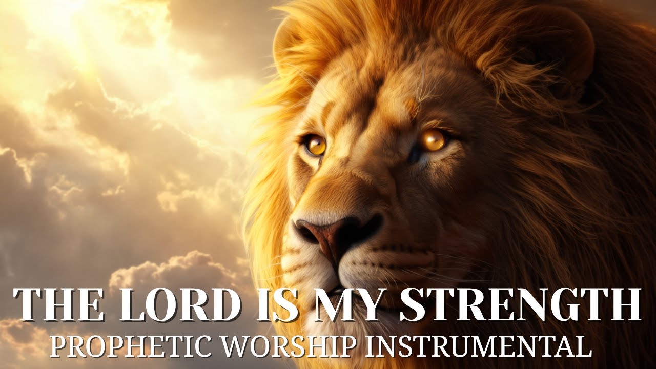 🎶🙌 The Lord Is My Strength: Deep Prophetic Worship Music